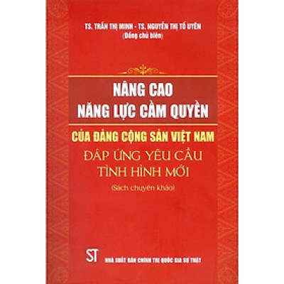Sách - Nâng Cao Năng Lực Cầm Quyền Của Đảng Cộng Sản Việt Nam Đáp Ứng Yêu Cầu Tình Hình Mới - NXB Chính Trị Quốc Gia