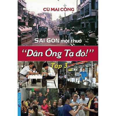 Bộ 3 Tập: Sài Gòn Một Thuở - “Dân Ông Tạ Đó!” - FN