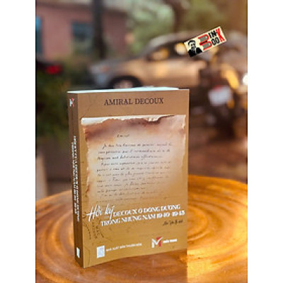 HỒI KÝ CỦA DECOUX Ở ĐÔNG DƯƠNG TRONG NHỮNG NĂM 1940-1945 - Amiral Decoux - Trường Phương - NXB Thuận Hóa