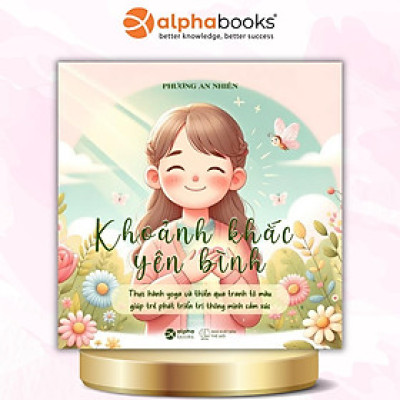 Khoảnh Khắc Yên Bình - Thực Hành Yoga Và Thiền Qua Tranh Tô Màu Giúp Trẻ Phát Triển Trí Thông Minh Cảm Xúc - Tác Giả Phương An Nhiên - Alpha Books (SDV)