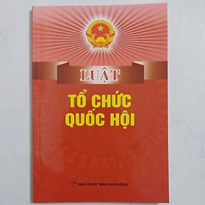 Sách - Luật tổ chức Quốc hội -  Quốc Hội - NXB Lao động - Dân Hiền