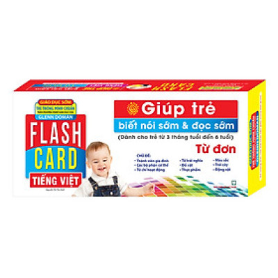 Flashcards Tiếng Việt – Từ đơn - Giúp Trẻ Biết Nói Sớm Và Đọc Sớm ( Dành Cho Bé Từ 3 Tháng Tuổi Đến 6 Tuổi ) Tái Bản 2019