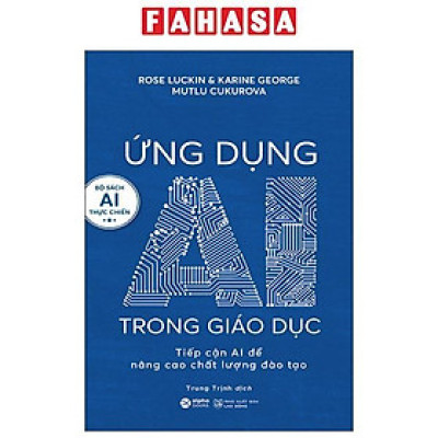 Sách - Ứng Dụng AI Trong Giáo Dục - Tiếp Cận AI Để Nâng Cao Chất Lượng Đào Tạo