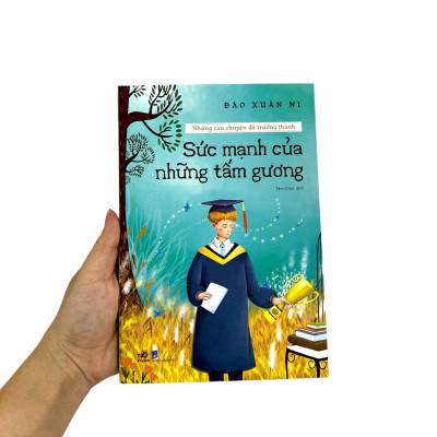 Những Câu Chuyện Để Trưởng Thành - Sức Mạnh Của Những Tấm Gương