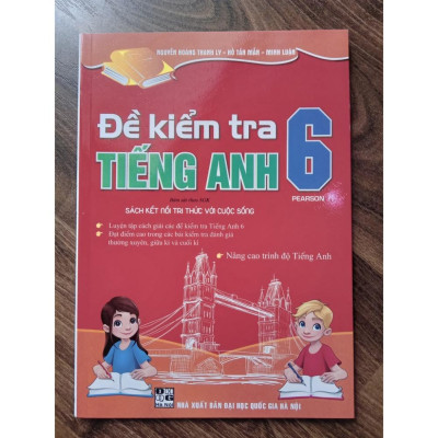 Sách - Đề kiểm tra Tiếng Anh 6 (Kết Nối Tri Thức Và Cuộc Sống)