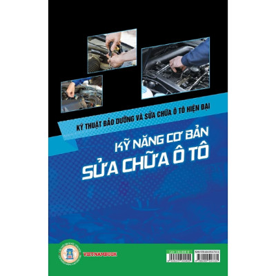 Kỹ Thuật Bảo Dưỡng Và Sửa Chữa Ô Tô Hiện Đại - Kỹ Năng Cơ Bản Sửa Chữa Ô Tô