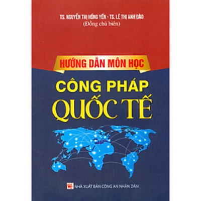 Sách - Hướng Dẫn Môn Học Công Pháp Quốc Tế - Nhiều tác giả - Nhà xuất bản Công an nhân dân
