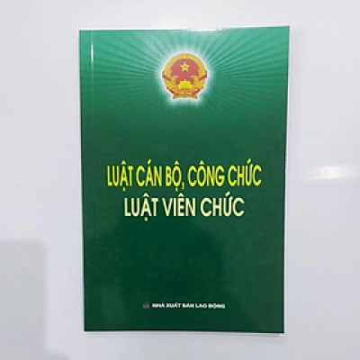 Luật cán bộ, công chức, Luật viên chức -  Nhiều tác giả - NXB Lao động
