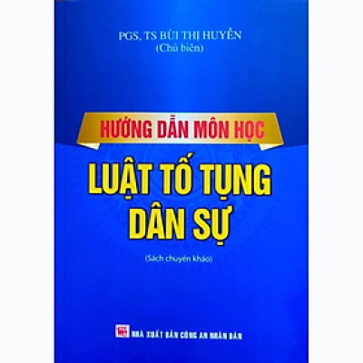 Sách - Hướng dẫn môn học Luật tố tụng dân sự -  Bùi Thị Huyền - NXB Công An Nhân Dân