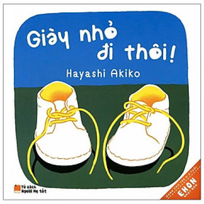 Ehon Nhật Bản - Giày Nhỏ Đi Thôi! (Từ 0 - 3 Tuổi) (Tái Bản 2019)