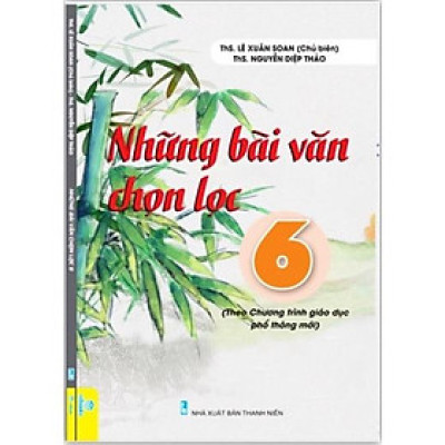 Sách - Những bài văn chọn lọc 6 (Chương trình giáo dục phổ thông mới) - ndbooks