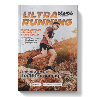 ULTRARUNNING: Những Kiến Thức Cần Thiết Để Chạy Siêu Dài