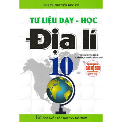 Sách - tư liệu dạy học địa lí lớp 10 (dùng chung cho các bộ sách giáo khoa theo chương trình giáo dục phổ thông mới) HA-MK