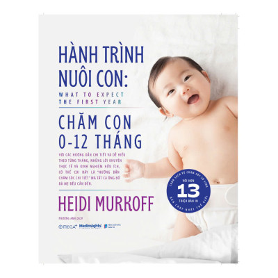 (Bìa cứng) HÀNH TRÌNH NUÔI CON - Chăm Con 0-12 Tháng - What To Expect The First Year - Heidi Murkoff