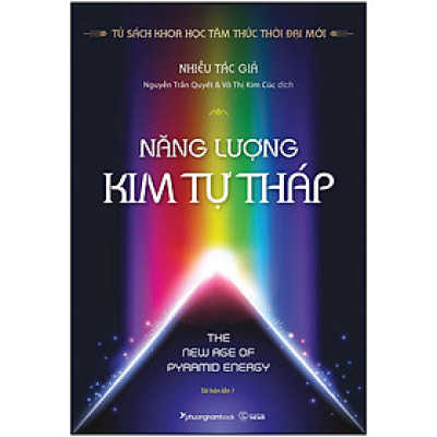 Năng Lượng Kim Tự Tháp Thời Đại Mới (Tủ Sách Khoa Học Tâm Thức Thời Đại)(Tái Bản)