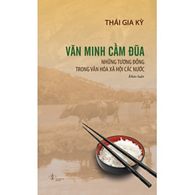 Văn Minh Cầm Đũa - Thái Gia Kỳ