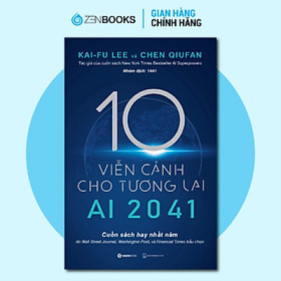 SÁCH - AI 2041 - 10 Viễn Cảnh Trong Tương Lai - Tác giả Chen Qiufan, Kai-Fu Lee