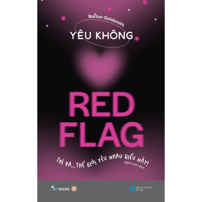 Yêu Không Red Flag - Thì Ra… Thế Giới Yêu Nhau Kiểu Này! - Bản Quyền