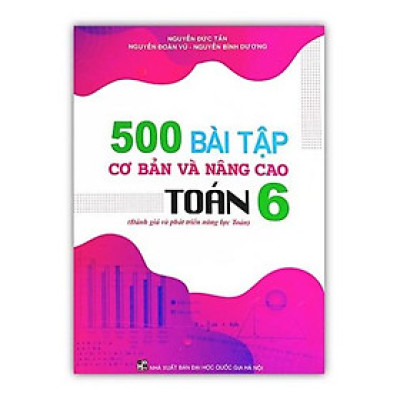Sách - 500 Bài Tập Cơ Bản Và Nâng Cao Toán 6