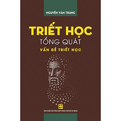 Triết học tổng quát vấn đề triết học - Nguyễn Văn Trung (NXB)