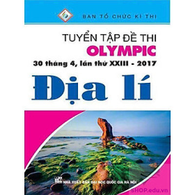 Tuyển tập đề thi Olympic 30-4 môn Địa Lí 2017