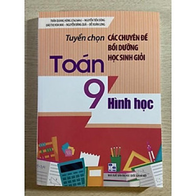 Sách - Tuyển chọn các chuyên đề bồi dưỡng học sinh giỏi toán 9 hình học