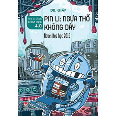 Kim Đồng - Trò chuyện khoa học 4.0 - Pin Li - Ngựa thồ không dây - Nobel hóa học 2019