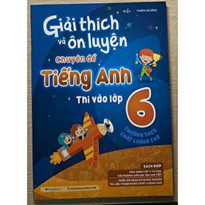 Sách - Giải thích và ôn luyện chuyên đề Tiếng Anh thi vào lớp 6 trường THCS chất lượng cao