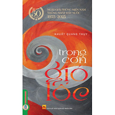 TRONG CƠN GIÓ LỐC - Khuất Quang Thụy - Vietnambook – NXB Quân Đội Nhân Dân