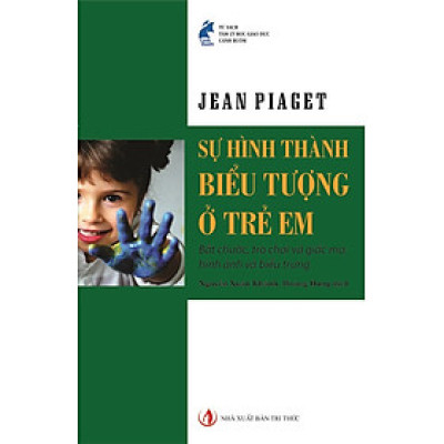 Sự Hình Thành Biểu Tượng Ở Trẻ Em - Jean Piaget - Hoàng Hưng dịch - (bìa mềm)