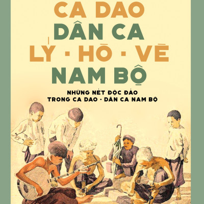 Ca Dao Dân Ca Lý - Hò - Vè Nam Bộ - Lê Xuân Vịnh (NXB)