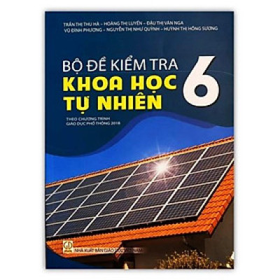 Sách - Bộ đề kiểm tra khoa học tự nhiên 6 ( theo chương trình giáo dục phổ thông 2018 )