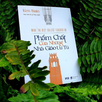 Phẩm Chất Của Những Nhà Giáo Ưu Tú - Ken Bain - Hải Anh & Lê Thảo dịch - (bìa mềm)