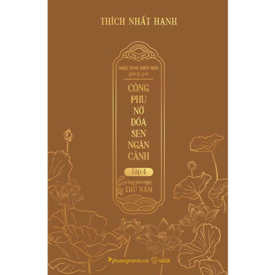 Nhật Tụng Thiền Môn Giảng Giải - Công Phu Nở Đóa Sen Ngàn Cánh - Tập 4: Công Phu Ngày Thứ Năm