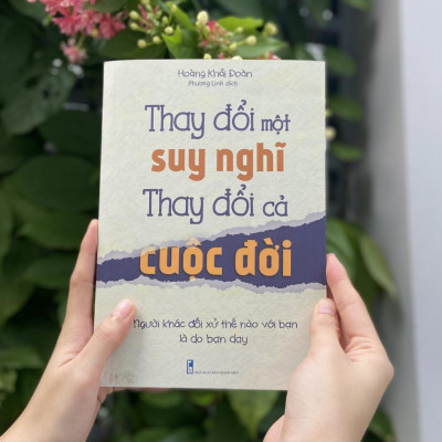 Thay Đổi Một Suy Nghĩ, Thay Đổi Cả Cuộc Đời - Người Khác Đối Xử Thế Nào Với Bạn Là Do Bạn Dạy - Bản Quyền