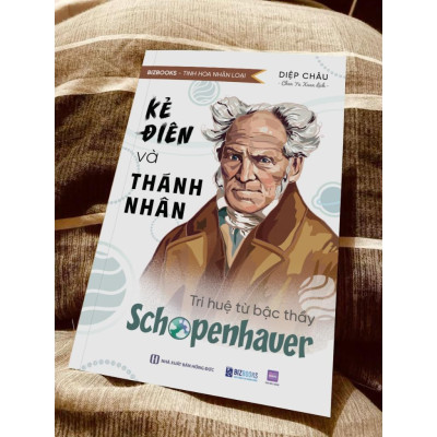 Sách Kẻ Điên Và Thánh Nhân: Trí Tuệ Từ Bậc Thầy Schopenhauer - Bizbooks
