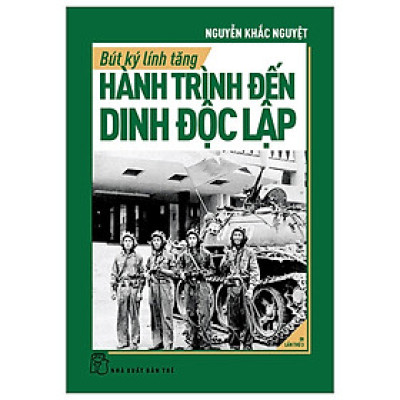 Bút Ký Lính Tăng (Hành Trình Đến Dinh Độc Lập) - Bản Quyền