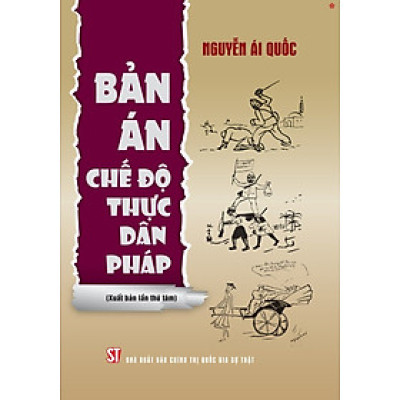 Bản án chế độ thực dân Pháp (Xuất bản lần thứ tám) - Nguyễn Ái Quốc - NXB Chính Trị Quốc Gia Sự Thật 