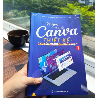 Sách 21 Ngày Làm Chủ Canva, Tặng Video Hướng Dẫn, Tặng File Thực Hành, Xuất Bản Chính Hãng, Quyển 1