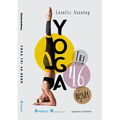  YOGA TRỊ 46 BỆNH – Charles Anthony – Lê Thanh dịch - VanLangBooks - NXB Thanh Hóa