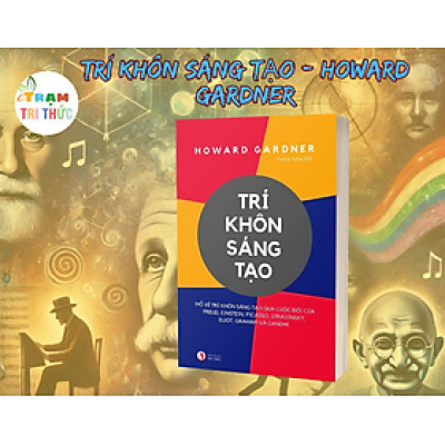 Trí khôn sáng tạo - Howard Gardner - Nhà Xuất Bản Tri Thức