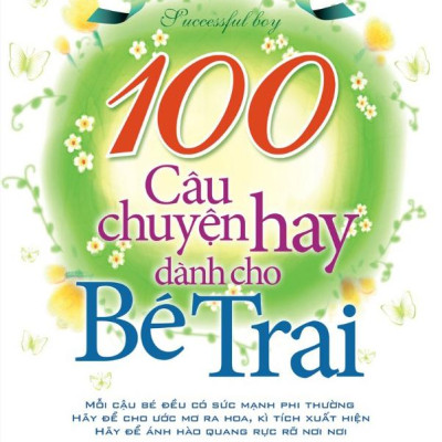 100 Câu Truyện Hay Dành Cho Bé Trai (Tái Bản)