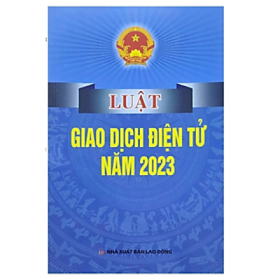 Luật giao dịch điện tử năm 2023 - Nhiều tác giả - NXB Lao động