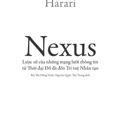 Nexus - Lược Sử Của Những Mạng Lưới Thông Tin Từ Thời Đại Đồ Đá Đến Trí Tuệ Nhân Tạo - Bìa Cứng