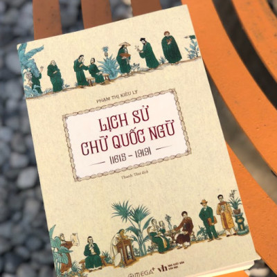 LỊCH SỬ CHỮ QUỐC NGỮ (1615-1919) - Phạm Thị Kiều Ly - Omega Book