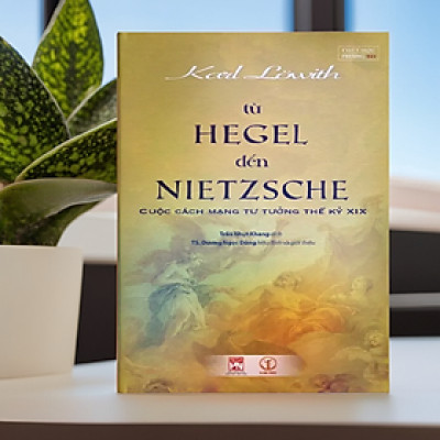 Từ Hegel Đến Nietzsche - Cuộc Cách Mạng Tư Tưởng Thế Kỷ XIX