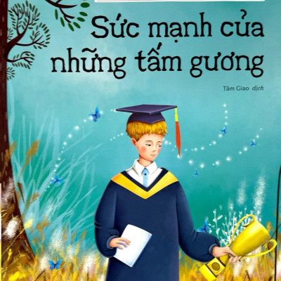 Những Câu Chuyện Để Trưởng Thành - Sức Mạnh Của Những Tấm Gương