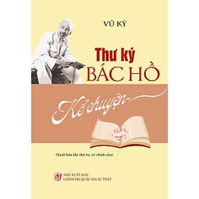 Thư ký Bác Hồ kể chuyện (Xuất bản lần thứ tư, có chỉnh sửa)