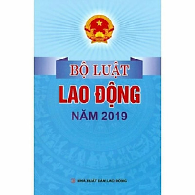 Sách - Bộ luật lao động năm 2019 -  Quốc Hội - NXB Lao Động - Dân Hiền