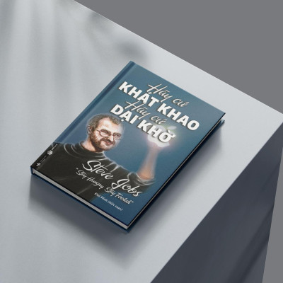 Sách - Hãy Cứ Khao Khát Hãy Cứ Dại Khờ - SBOOKS